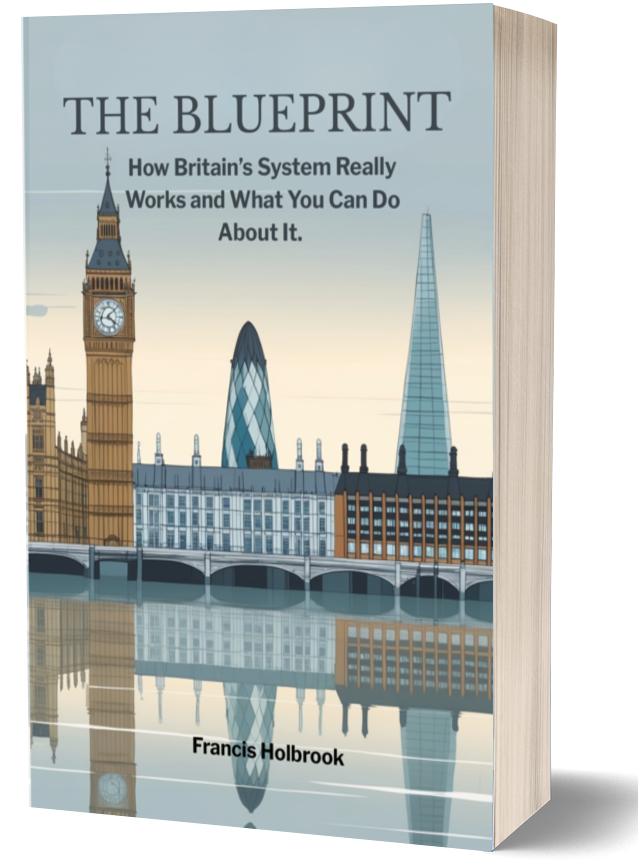 The Blueprint: How Britain's System Really Works and What You can Do about It.